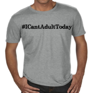 #ICantAdultToday Men's T-Shirt